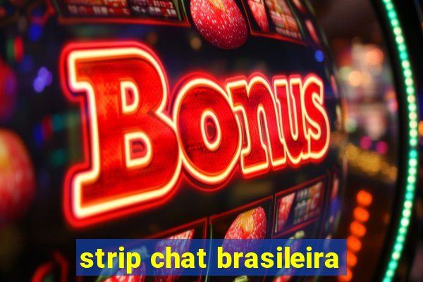 strip chat brasileira